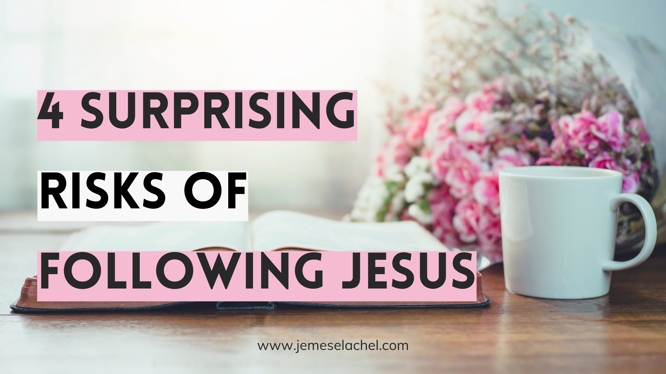4 Surprising Risks of Following Jesus