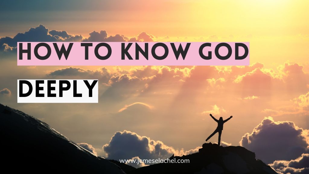 How to Know God Deeply