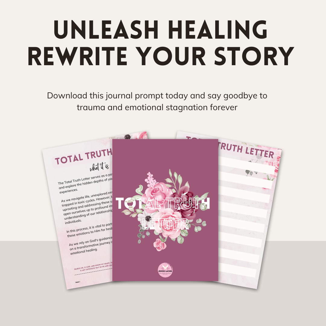 Download the Total Truth Letter journal prompt today and break up with trauma and emotional stagnation for good 